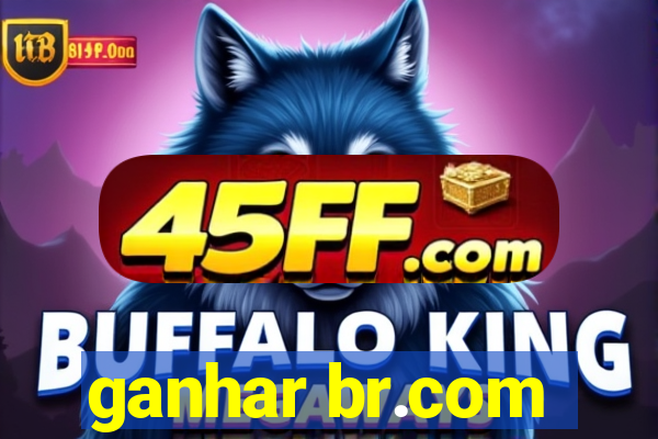 ganhar br.com